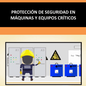 PROTECCIÓN DE SEGURIDAD EN MÁQUINAS Y EQUIPOS CRÍTICOS