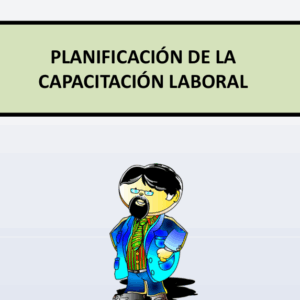 PLANIFICACIÓN DE LA CAPACITACIÓN LABORAL