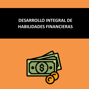DESARROLLO INTEGRAL DE HABILIDADES FINANCIERAS