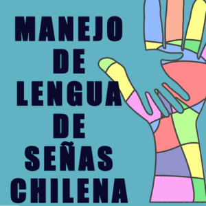 MANEJO DE LENGUA DE SEÑAS CHILENA