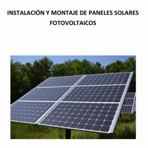 INSTALACIÓN Y MONTAJE DE PANELES SOLARES FOTOVOLTAICOS